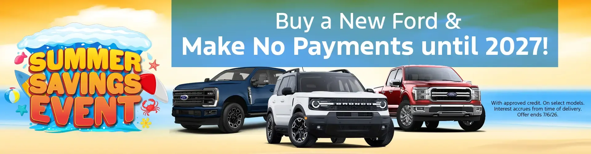 Summer Savings Event with no payments until 2027 on a new Ford with approved credit on select models.